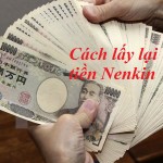 Cách lấy tiền Nenkin khi đi XKLĐ Nhật Bản về nước